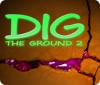 Žaidimas Dig The Ground 2