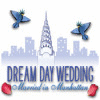 Žaidimas Dream Day Wedding: Married in Manhattan