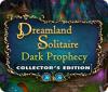 Žaidimas Dreamland Solitaire: Dark Prophecy Collector's Edition