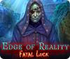 Žaidimas Edge of Reality: Fatal Luck