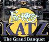 Žaidimas Factory Katz: The Grand Banquet