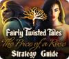 Žaidimas Fairly Twisted Tales: The Price Of A Rose Strategy Guide
