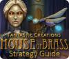 Žaidimas Fantastic Creations: House of Brass Strategy Guide