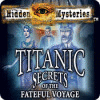 Žaidimas Hidden Mysteries: The Fateful Voyage - Titanic