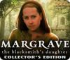 Žaidimas Margrave: The Blacksmith's Daughter Collector's Edition