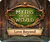 Žaidimas Myths of the World: Love Beyond