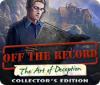 Žaidimas Off The Record: The Art of Deception Collector's Edition