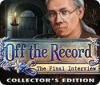 Žaidimas Off the Record: The Final Interview Collector's Edition