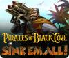 Žaidimas Pirates of Black Cove: Sink 'Em All!