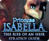 Žaidimas Princess Isabella: The Rise of an Heir Strategy Guide