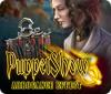 Žaidimas PuppetShow: Arrogance Effect