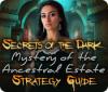 Žaidimas Secrets of the Dark: Mystery of the Ancestral Estate Strategy Guide