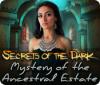 Žaidimas Secrets of the Dark: Mystery of the Ancestral Estate