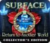 Žaidimas Surface: Return to Another World Collector's Edition