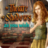 Žaidimas The Theatre of Shadows: As You Wish