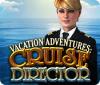 Žaidimas Vacation Adventures: Cruise Director