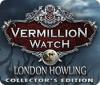 Žaidimas Vermillion Watch: London Howling Collector's Edition