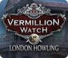 Žaidimas Vermillion Watch: London Howling